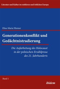 Generationenkonflikt und Gedächtnistradierung: Die Aufarbeitung des Holocaust in der polnischen Erzählprosa des 21. Jahrhunderts - Elisa-Maria Hiemer - E-Book