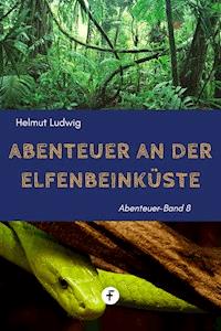 Abenteuer an der Elfenbeinküste - Helmut Ludwig - E-Book