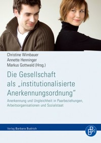 Die Gesellschaft als "institutionalisierte Anerkennungsordnung" -  - E-Book