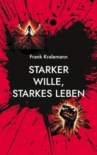 Starker Wille, starkes Leben - Frank Kralemann - E-Book