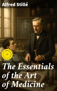 The Essentials of the Art of Medicine - Alfred Stille - E-Book