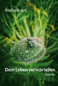 Dem Leben verschrieben - Rosita Busch - E-Book