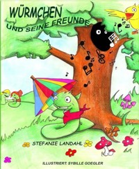 Würmchen und seine Freunde - Stefanie Landahl - E-Book