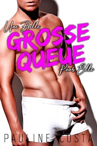 Une Belle Grosse Queue pour Elle - Pauline Costa - E-Book
