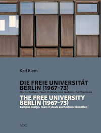 Die Freie Universität Berlin (1967-1973) / The Free University Berlin (1967 - 1973) - Karl Kiem - E-Book