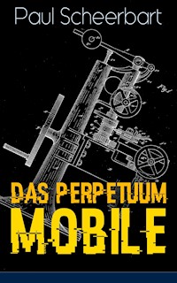 Das Perpetuum Mobile - Paul Scheerbart - E-Book