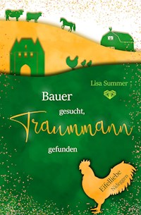 Bauer gesucht, Traummann gefunden - Lisa Summer - E-Book