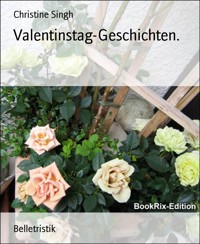 Valentinstag-Geschichten. - Christine Singh - E-Book