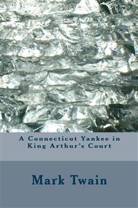 A Connecticut Yankee in King Arthur's Court - Mark Twain - E-Book