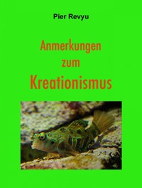 Anmerkungen zum Kreationismus - Pier Revyu - E-Book