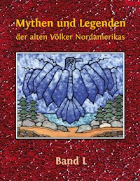 Mythen und Legenden der alten Völker Nordamerikas - Wolfgang Buddrus - E-Book