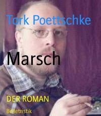 Marsch - Tork Poettschke - E-Book