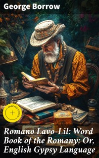 Romano Lavo-Lil: Word Book of the Romany; Or, English Gypsy Language - George Borrow - E-Book