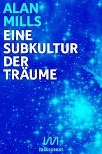Eine Subkultur der Träume - Alan  Mills - E-Book