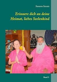 Erinnere dich an deine Heimat, liebes Seelenkind - Susanna Sarasin - E-Book