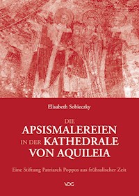 Die Apsismalereien in der Kathedrale von Aquileia - Elisabeth Sobieczky - E-Book