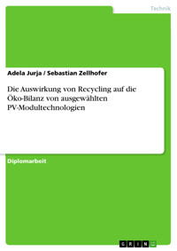 Die Auswirkung von Recycling auf die  Öko-Bilanz von ausgewählten  PV-Modultechnologien - Adela Jurja - E-Book