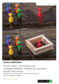 Psycho-Paten. Umsetzung einer uneingeschränkten Teilhabe für psychisch kranke Erwachsene - Janine Stahlhofen - E-Book