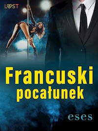 Francuski pocałunek – opowiadanie erotyczne - eses - E-Book