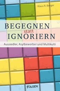 Begegnen statt ignorieren - Klaus Rudolf Berger - E-Book