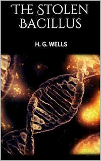 The Stolen Bacillus - H G Wells - E-Book