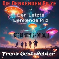 Die Denkenden Pilze - Frenk Schönfelder - Hörbuch