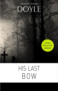 Arthur Conan Doyle: His Last Bow - Arthur Conan Doyle - E-Book