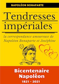 Tendresses impériales - Napoléon Bonaparte - E-Book