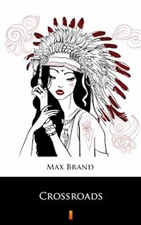 Crossroads - Max Brand - E-Book