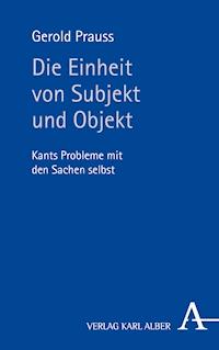 Die Einheit von Subjekt und Objekt - Gerold Prauss - E-Book