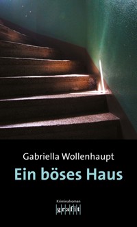 Ein böses Haus - Gabriella Wollenhaupt - E-Book