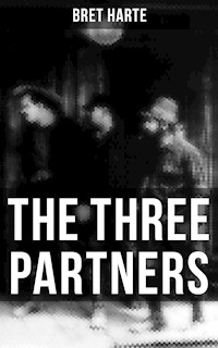 The Three Partners - Bret Harte - E-Book