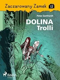 Zaczarowany Zamek 12 - Dolina Trolli - Peter Gotthardt - E-Book