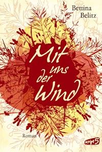 Mit uns der Wind - Bettina Belitz - E-Book