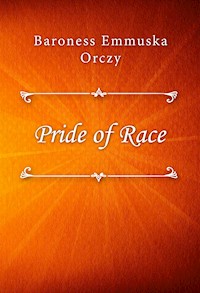 Pride of Race - Baroness Emmuska Orczy - E-Book