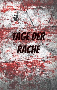 Tage der Rache - Charlotte Kroker - E-Book