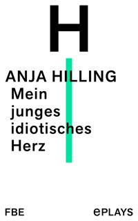 Mein junges idiotisches Herz - Anja Hilling - E-Book