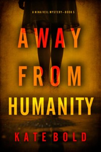 Away From Humanity (A Nina Veil FBI Suspense Thriller—Book 5) - Kate Bold - E-Book
