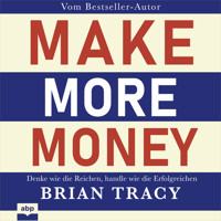 Make More Money - Denke wie die Reichen, handle wie die Erfolgreichen (Ungekürzt) - Brian Tracy - Hörbuch