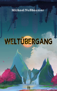Weltübergang - Michael Nußbaumer - E-Book