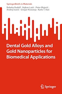 Dental Gold Alloys and Gold Nanoparticles for Biomedical Applications - Rebeka Rudolf - E-Book