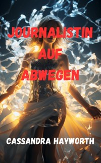Journalistin auf Abwegen - Cassandra Hayworth - E-Book