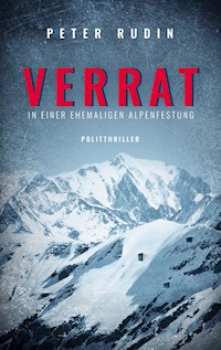 Verrat in einer ehemaligen Alpenfestung - Peter Rudin - E-Book