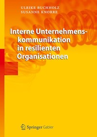 Interne Unternehmenskommunikation in resilienten Organisationen - Ulrike Buchholz - E-Book
