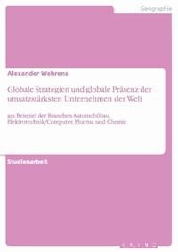 Globale Strategien und globale Präsenz der umsatzstärksten Unternehmen der Welt - Alexander Wehrens - E-Book