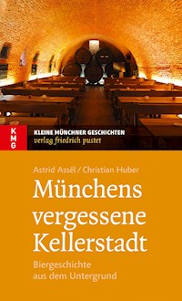 Münchens vergessene Kellerstadt - Astrid Assèl - E-Book