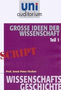 Große Ideen der Wissenschaft: Teil 1 - Ernst Peter Fischer - E-Book