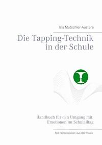 Die Tapping-Technik in der Schule - Iris Mutschler-Austere - E-Book