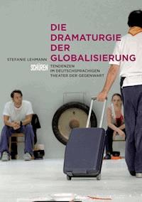 Die Dramaturgie der Globalisierung - Stephanie Lehmann - E-Book
