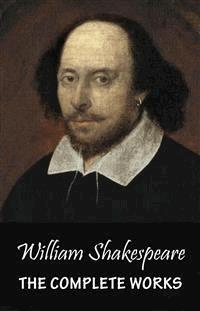 The Complete Works - William Shakespeare - E-Book